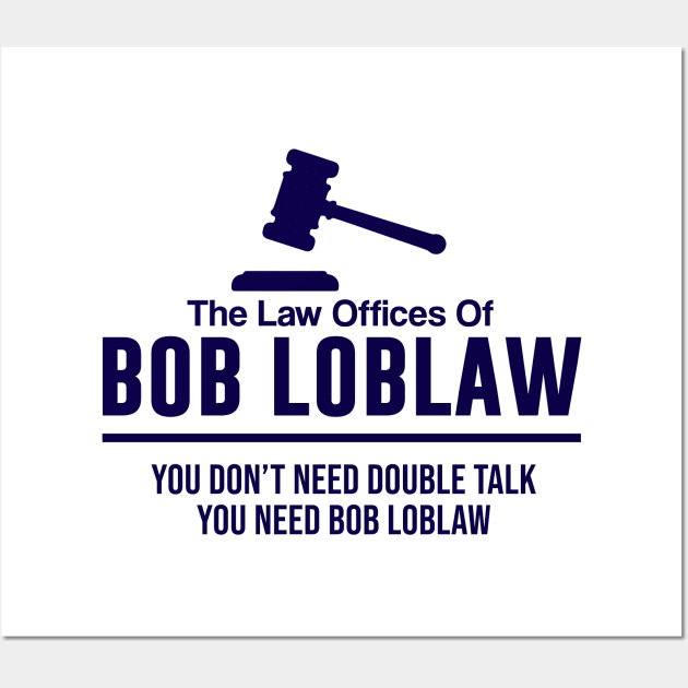 The Lasw Offices of Bob Loblaw Wall Art by Periaz